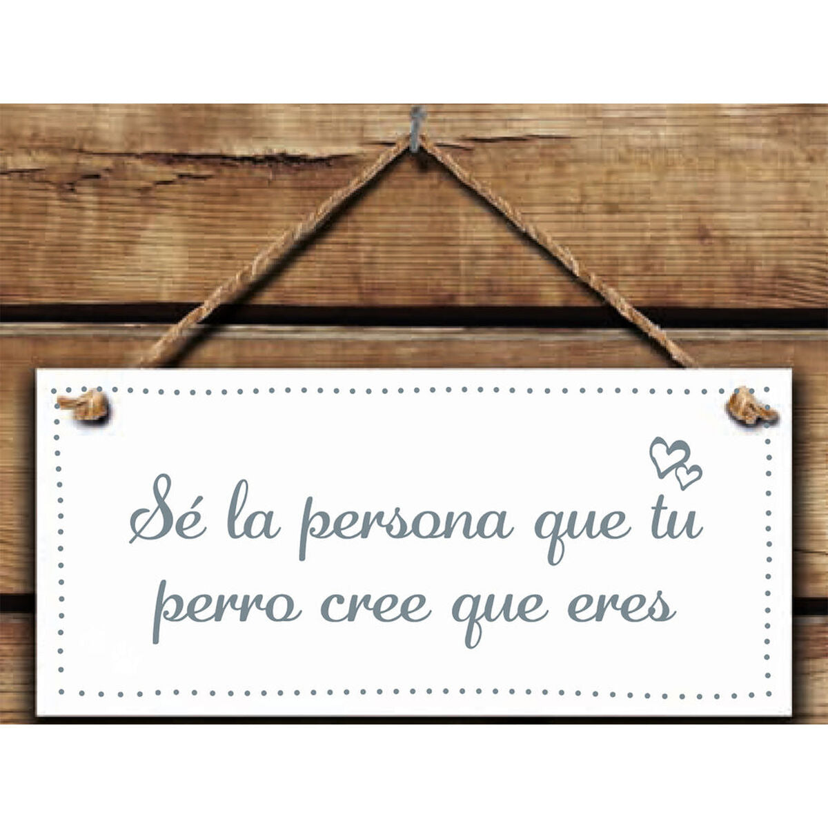 Décoration Suspendue Magnet & Steel Sé la persona que tu perro cree que eres 13 x 13 x 0,8 cm